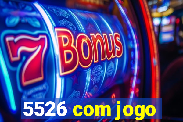 5526 com jogo